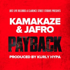 Kamakaze & Jafro - Payback (Produced By. Kurly Hypa)