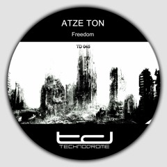 Atze Ton - Freedom - Technodrome 045