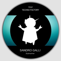 Sandro Galli - Submariner (DJ Ogi Remix) - Techno Factory 037