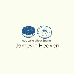 Moo Latte x Roux Spana - James In Heaven