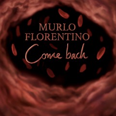 Murlo & Florentino - Come Back
