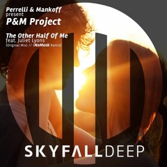 Perrelli & Mankoff present P&M Project feat. Juliet Lyons - The Other Half Of Me (PREVIEW; OUT NOW)
