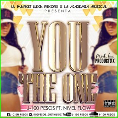 J100PESOS FT. NIVEL FLOW = YOU THE ONE (prob. by: Producto - X)