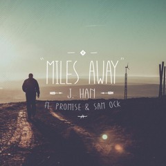 J. Han - Miles Away (ft. Promise and Sam Ock)