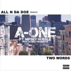 AOne ft. Nipsey Hussle - Two Words [Prod. Mike The Martyr] [Thizzler.com]