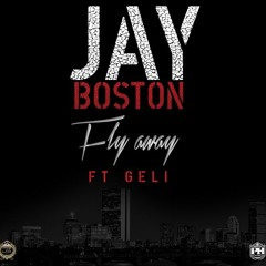 Jay Boston Ft Geli - Fly Away