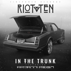 Riot Ten - In The Trunk (feat. Armanni Reign)