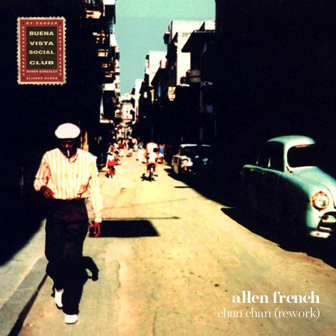 Buena Vista Social Club - Chan Chan 7” Stream Buena Vista Social Club - Chan Chan (Allen French Rework
