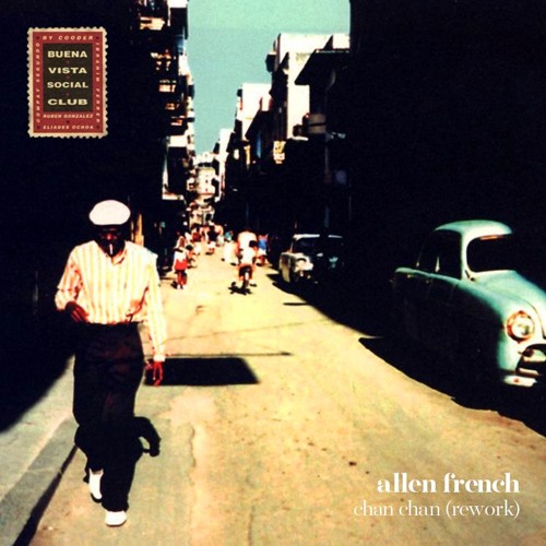 Buena Vista Social Club - Chan Chan (Allen French Rework)