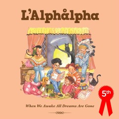 L'Alphalpha - The Day When Everything Around Us Fall Asleep And We Do Remember How To Awake