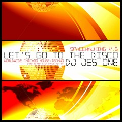 LETS GO TO THE DISCO -(spacewalking v.5) WORLDWIDE HOUSE/TECHNO MIX DJ JES ONE