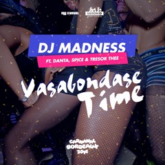 Dj Madness - Vagabondage Time ft Danta, Spice & Tresor Thee