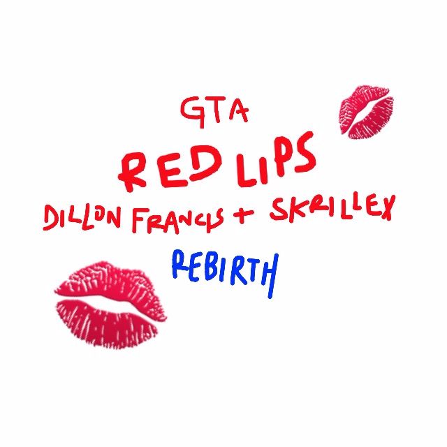 GTA – Red Lips (Dillon Francis X Skrillex Rebirth)