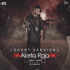 Daddy Yankee Ft El Ejercito - Alerta Roja (SHORT VERSION)