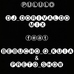 Pululo Feat. Bebucho Q Kuia & Preto Show.