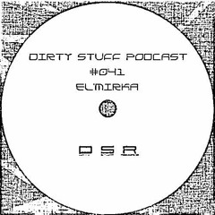 El'Mirka - Dirty Stuff Podcast #041