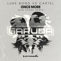 Luke Bond VS CARTEL - Once More (Dan Stone Remix) [#EFL063 Track Of The Week]