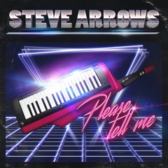 STEVE ARROWS - Please Tell Me