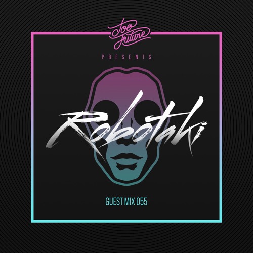 Too Future. Guest Mix 055: Robotaki