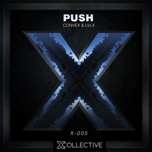 Convex & Lvlx - Push [X Collective EXCLUSIVE]