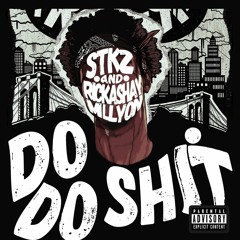 Do Do Shit - STKZ x Rickashay Millyon