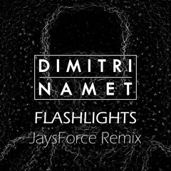 Dimitri Namet - Flashlights (JaysForce Remix)[Free Download]
