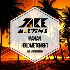 Manian - Hold Me Tonight (Jake Martins Remix) [FREE DOWNLOAD]