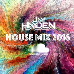 House Mix 2016 - DJ Jay Hayden **FREE DOWNLOAD - CLICK BUY TO DOWNLOAD FOR FREE **