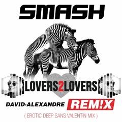 Smash feat. Ridley - Lovers2Lovers ( Erotic deep sans Valentin mix )