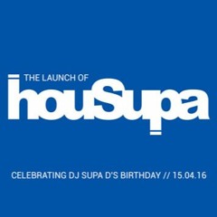 HOUSUPA DJ SUPA D'S BDAY 15TH APRIL 2016 (MIX 1)