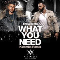 The Weeknd - What You Need - Remix Kizomba - DJ Mgi & Ddjay - 2016