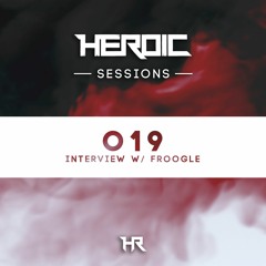 Heroic Sessions - #019 - Interview w/ Froogle
