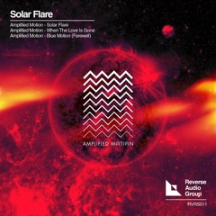Amplified Motion - Solar Flare - RVRS011 - Reverse Audio Group