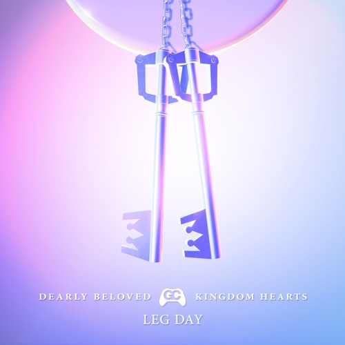 Leg Day - Dearly Beloved (Kingdom Hearts Remix)