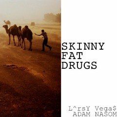 SKINNY FAT DRUGS