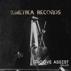 Gallya - Groove Assist (Original Mix) [Kinetika Records] Release date: February 22