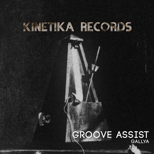 Gallya - Groove Assist (Original Mix) [Kinetika Records] Release date: February 22