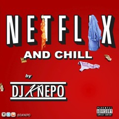 Net Flix And Chill by DJKnepo