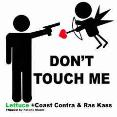 Dont Touch Me - Lettuce + Coast Contra + Ras Kass