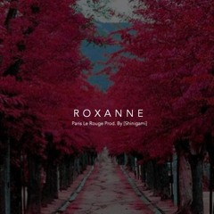Roxanne Prod. by [Shinigami]
