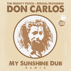 DON CARLOS - My Sunshine - MIGHTY PATCH DubWise Remix