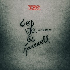 Silver - "Goodbye & Farewell" (Prod. Dez Wright)