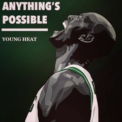 Anything's Possible Prod. (Young Forever)