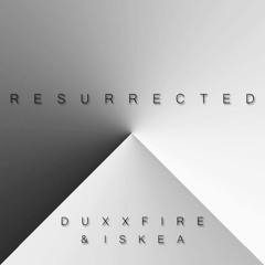DuxxFire & ISKEA - Resurrected (Original Mix)