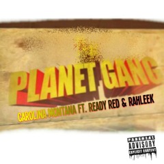 Carolina Montana ft. Ready Red & Rahleek - Planet Gang