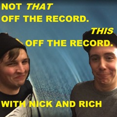 Not THAT Off The Record. THIS Off The Record. - Ep. 28