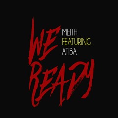 Meith Feat. Atiba "We Ready"