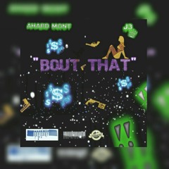 Ahard Mont Featuring J3 - "BOUT THAT" New 2016
