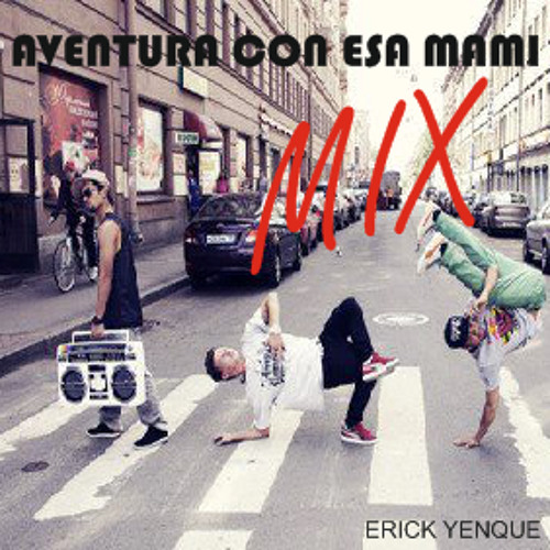 AVENTURA CON ESA MAMI - (Éxitos 2016) Nuevo! - Erick Yenque 2K16