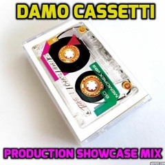 Damo Cassetti Production Showcase Mix